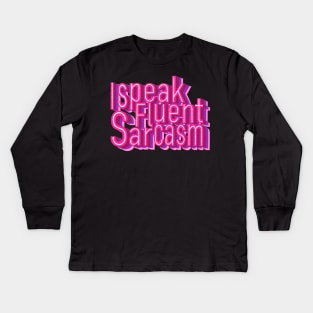 I speak fluent sarcasm Kids Long Sleeve T-Shirt